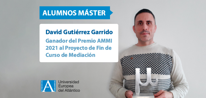 David Gutiérrez, alumno del máster en Resolución de Conflictos y Mediación, recibe el Premio AMMI 2021 al Proyecto de Fin de Curso de Mediación