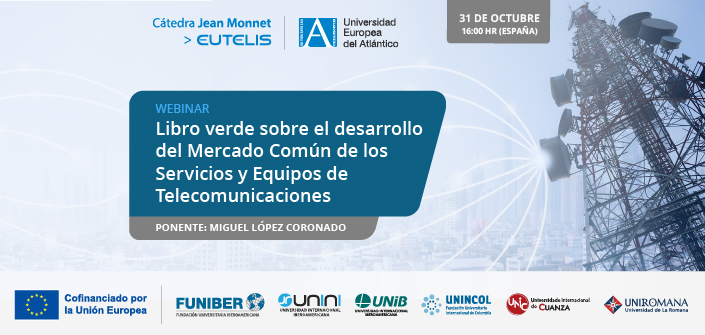 UNEATLANTICO impulsa el webinar «Libro verde sobre el desarrollo del Mercado Común de los Servicios y Equipos de Telecomunicaciones»