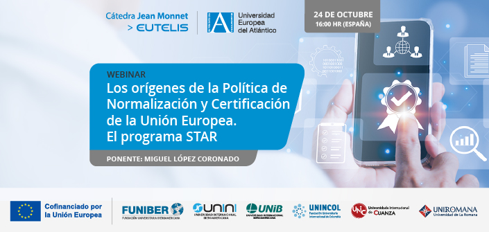 UNEATLANTICO organiza el webinar «Los orígenes de la Política de Normalización y Certificación de la Unión Europea. El programa STAR»