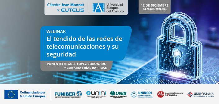 UNEATLANTICO organiza el webinar «El tendido de las redes de telecomunicaciones y su seguridad»