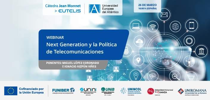 UNEATLANTICO organiza el webinar «Next Generation y la Política de Telecomunicaciones»