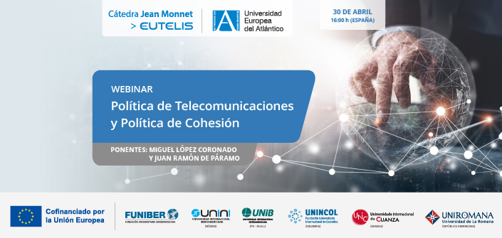 UNEATLANTICO organiza el webinar «Política de Telecomunicaciones y Política de Cohesión»