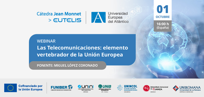 UNEATLANTICO organiza el webinar «Las Telecomunicaciones: elemento vertebrador de la Unión Europea»