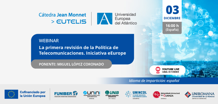 UNEATLANTICO organiza el webinar «La primera revisión de la Política de Telecomunicaciones. Iniciativa eEurope»