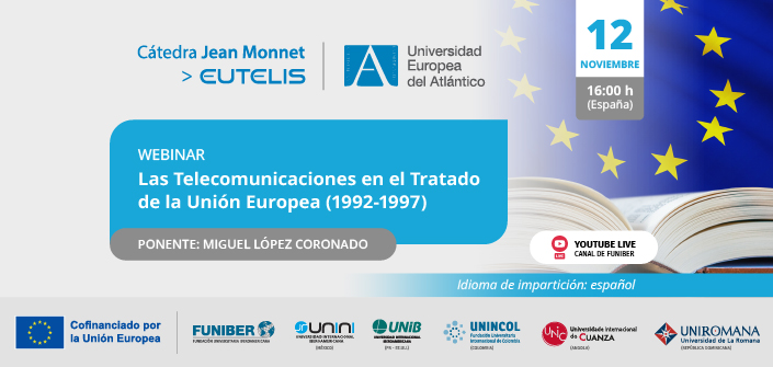 UNEATLANTICO organiza el webinar «Las Telecomunicaciones en el Tratado de la Unión Europea (1992-1997)»