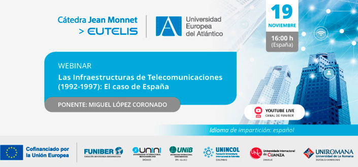 UNEATLANTICO organiza el webinar «Las Infraestructuras de Telecomunicaciones (1992-1997): El caso de España»