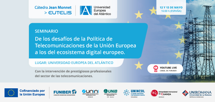 UNEATLANTICO celebra el seminario “De los desafíos de la Política de Telecomunicaciones de la Unión Europea a los del ecosistema digital europeo”