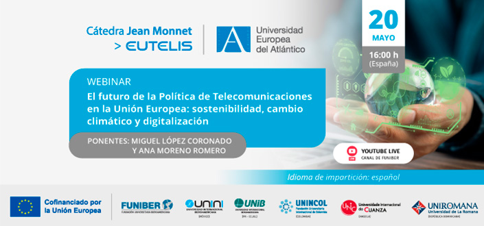 UNEATLANTICO organiza el webinar «El futuro de la Política de Telecomunicaciones en la Unión Europea: sostenibilidad, cambio climático y digitalización»