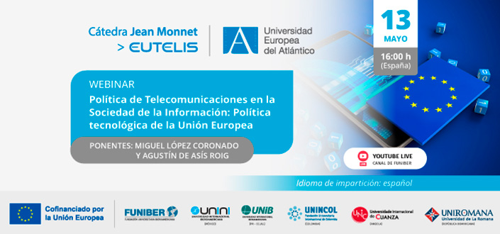 UNEATLANTICO organiza el webinar «Política de Telecomunicaciones en la Sociedad de la Información: Política tecnológica de la Unión Europea»