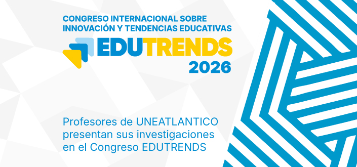 Profesores de UNEATLANTICO participan en el Congreso Internacional EDUTRENDS sobre innovación y tendencias educativas