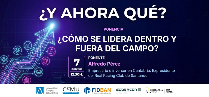 UNEATLANTICO celebrará una nueva sesión de su programa «¿Y ahora qué?» con Alfredo Pérez, expresidente del Real Racing Club