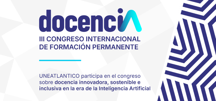 UNEATLANTICO presenta sus iniciativas de investigación en el III Congreso Internacional sobre docencia innovadora, sostenible e inclusiva en la era de la Inteligencia Artificial